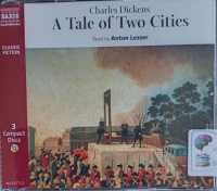 A Tale of Two Cities written by Charles Dickens performed by Anton Lesser on Audio CD (Abridged)